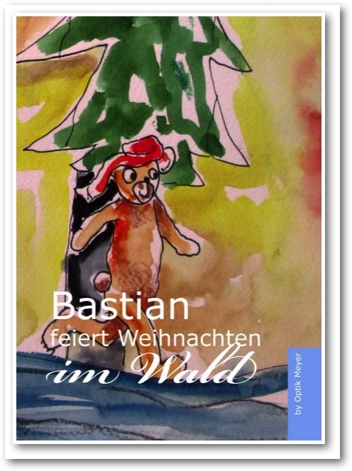 Bastian feiert Weihnachten im Wald, ein Buch von Optik Meyer